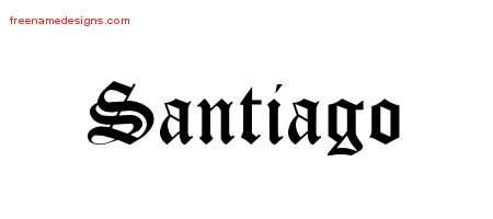 santiago name tattoo solange savanna designs blackletter graphic printable freenamedesigns